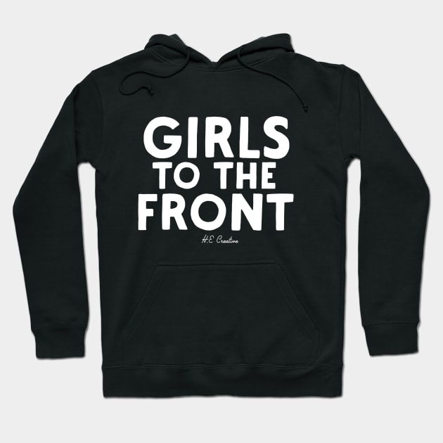 Girls to the front Hoodie by HEcreative